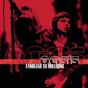 Oasis – Familiar To Millions (Live)Ⓔ(5099750113820)【16bit／44.1kHz】土耳其区-OppsUnote音乐广场