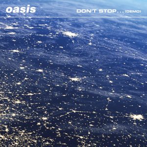 Oasis – Don’t Stop… (Demo) – Single(886448449409)【16bit／44.1kHz】土耳其区-OppsUnote音乐广场