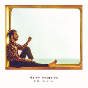 Marco Mezquida – Letter to Milos (feat. Martin Meléndez & Aleix Tobias)(8435633999513)【16bit／44.1kHz】土耳其区-OppsUnote音乐广场