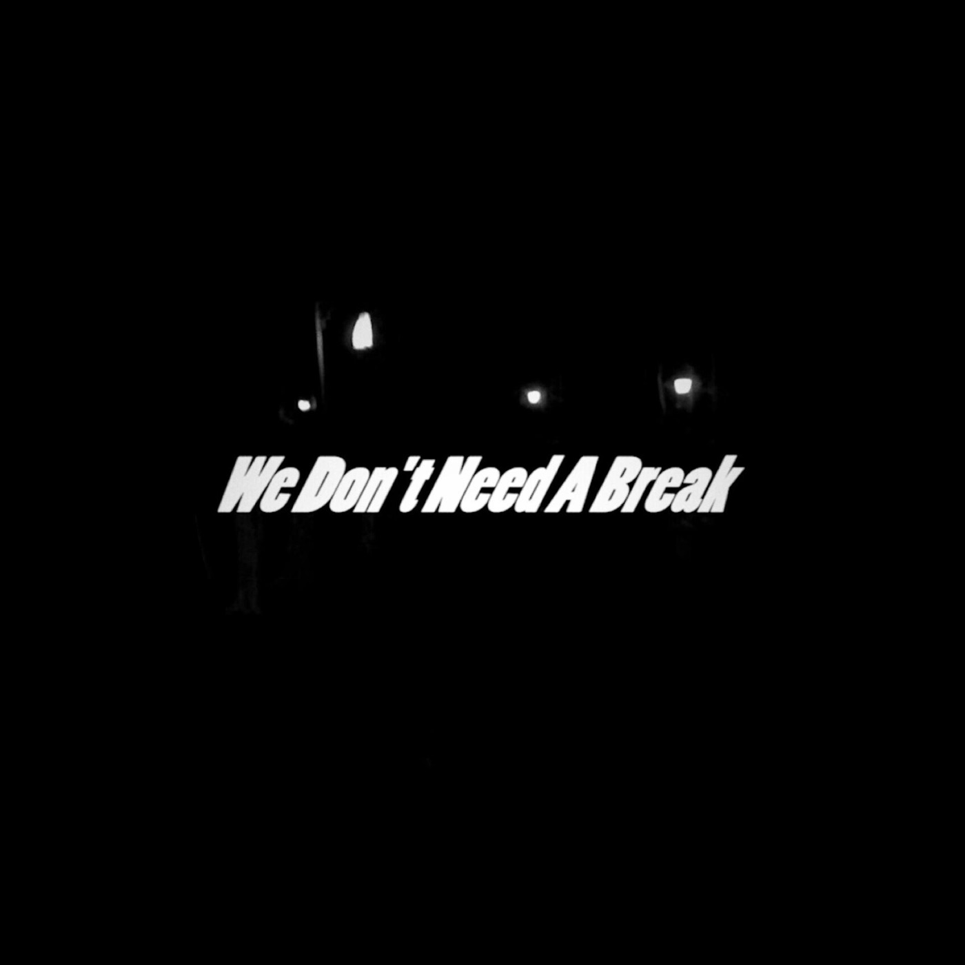Ice Paper – We Don’t Need A Break – Single(6941636741858)【16bit／44.1kHz】台湾区-OppsUnote音乐广场