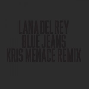 Lana Del Rey – Blue Jeans (Kris Menace Remix) – Single(5054282357487)【16bit／44.1kHz】土耳其区-OppsUnote音乐广场