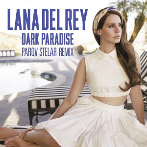 Lana Del Rey – Dark Paradise (Parov Stelar Remix) – Single(00602537405046)【16bit／44.1kHz】土耳其区-OppsUnote音乐广场