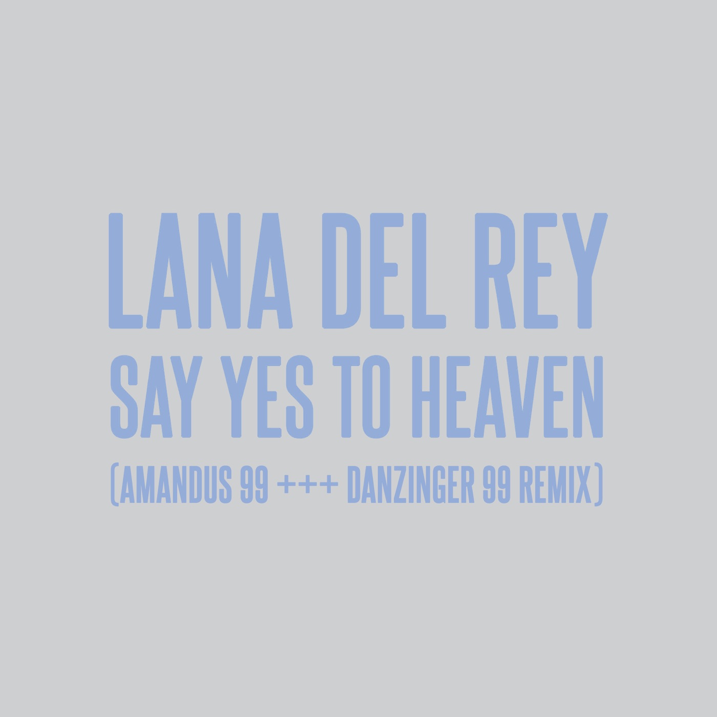 Lana Del Rey – Say Yes To Heaven (AMANDUS 99 +++ DANZINGER 99 Remix) – Single(00602458363173)【24bit／44.1kHz】土耳其区-OppsUnote音乐广场
