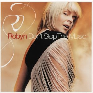 Robyn – Don’t Stop the Music(5060236635273)【16bit／44.1kHz】美国区-OppsUnote音乐广场