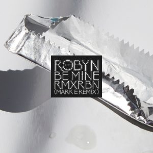 Robyn – Be Mine (Mark E Remix) – Single(5060236634160)【16bit／44.1kHz】美国区-OppsUnote音乐广场