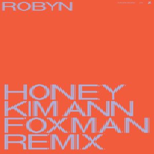Robyn – Honey (Kim Ann Foxman Remix) – Single(00602577325083)【24bit／44.1kHz】美国区-OppsUnote音乐广场