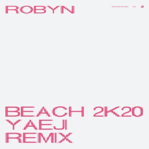 Robyn – Beach2k20 (Yaeji Remix) – Single(00602508204067)【24bit／44.1kHz】美国区-OppsUnote音乐广场