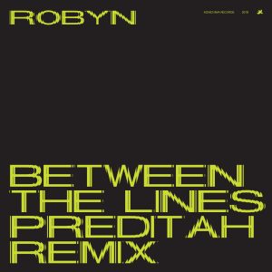 Robyn – Between The Lines (Preditah Remix) – Single(00602577640360)【24bit／44.1kHz】美国区-OppsUnote音乐广场