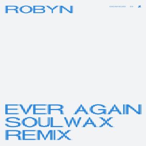Robyn – Ever Again (Soulwax Remix) – SingleⒺ(00602508148347)【24bit／44.1kHz】美国区-OppsUnote音乐广场