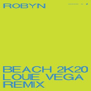 Robyn – Beach2k20 (Louie Vega Remix) – Single(00602507369989)【24bit／44.1kHz】美国区-OppsUnote音乐广场