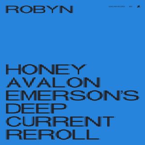Robyn – Honey (Avalon Emerson’s Deep Current Reroll) – Single(00602507283360)【24bit／44.1kHz】美国区-OppsUnote音乐广场
