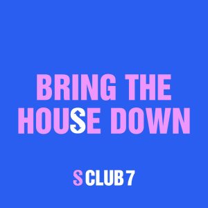 S Club – Bring The House Down – Single(00602455555526)【16bit／44.1kHz】美国区-OppsUnote音乐广场