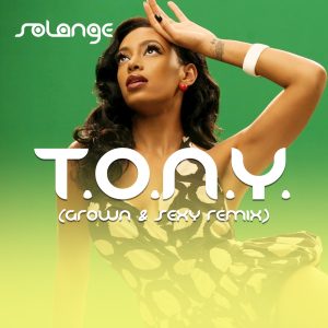 Solange – T.O.N.Y. (Grown & Sexy Remix) – Single(889326829799)【16bit／44.1kHz】美国区-OppsUnote音乐广场