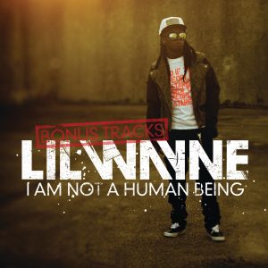 Lil Wayne – I Am Not a Human Being (Album Bonus Tracks) – EP(00602527553580)【16bit／44.1kHz】土耳其区-OppsUnote音乐广场
