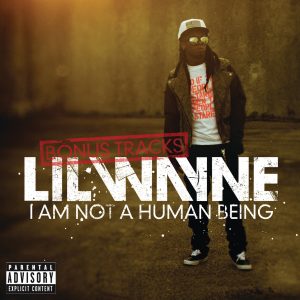 Lil Wayne – I Am Not a Human Being (Bonus Tracks) – EPⒺ(00602527553597)【16bit／44.1kHz】土耳其区-OppsUnote音乐广场
