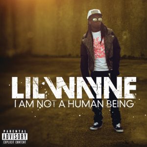 Lil Wayne – I Am Not a Human BeingⒺ(00602527540832)【16bit／44.1kHz】土耳其区-OppsUnote音乐广场