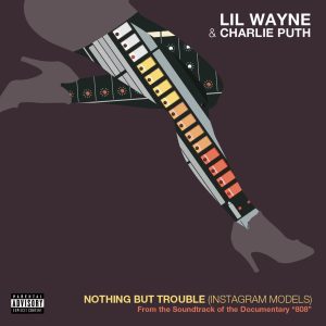 Lil Wayne – Nothing but Trouble (Instagram Models) [From 808： The Music] – SingleⒺ(075679921710)【16bit／44.1kHz】土耳其区-OppsUnote音乐广场