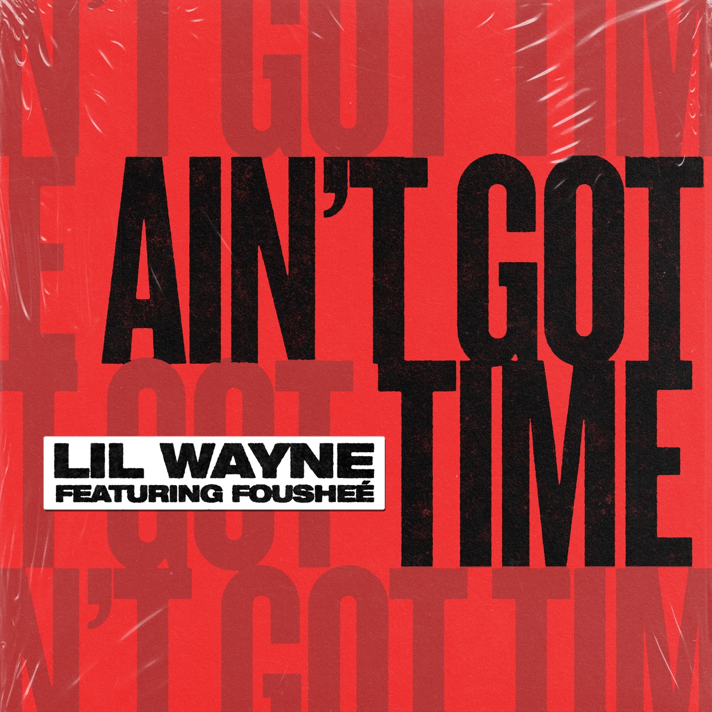Lil Wayne – Ain’t Got Time (feat. Fousheé) – SingleⒺ(00602435762548)【24bit／44.1kHz】土耳其区-OppsUnote音乐广场