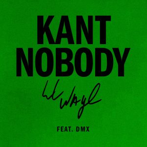Lil Wayne – Kant Nobody (feat. DMX) – Single(00602455454461)【24bit／44.1kHz】土耳其区-OppsUnote音乐广场
