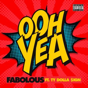 Fabolous – Ooh Yea (feat. Ty Dolla $ign) – SingleⒺ(00602567710356)【24bit／44.1kHz】土耳其区-OppsUnote音乐广场