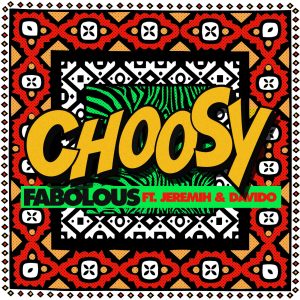 Fabolous – Choosy (feat. Jeremih & Davido) – Single(00602508387982)【24bit／44.1kHz】土耳其区-OppsUnote音乐广场