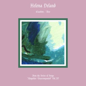 Helena Deland – Altogether Unaccompanied, Vol. IV – Single(195081096353)【16bit／44.1kHz】美国区-OppsUnote音乐广场