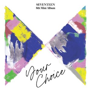 세븐틴(SEVENTEEN) – SEVENTEEN 8th Mini Album ‘Your Choice’ – EP(192641604041)【16bit／44.1kHz】韩国区-OppsUnote音乐广场