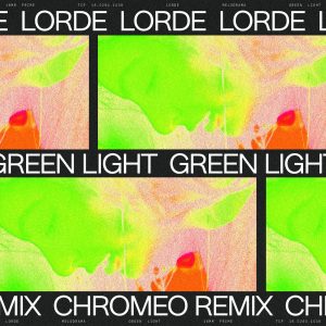 Lorde – Green Light (Chromeo Remix) – Single(00602557716894)【16bit／44.1kHz】土耳其区-OppsUnote音乐广场