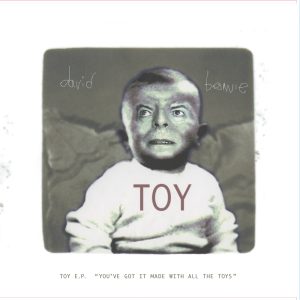 David Bowie – Toy – EP (‘You’ve got it made with all the toys’)(5054197295478)【16bit／44.1kHz】土耳其区-OppsUnote音乐广场