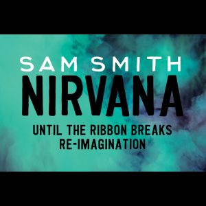 Sam Smith – Nirvana (Until the Ribbon Breaks Re-Imagination) – Single(00602537978571)【24bit／44.1kHz】美国区-OppsUnote音乐广场