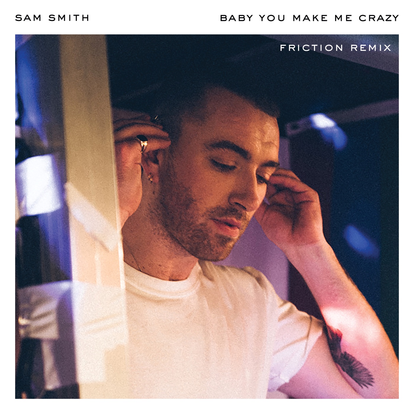 Sam Smith – Baby, You Make Me Crazy (Friction Remix) – Single(00602567967132)【24bit／44.1kHz】美国区-OppsUnote音乐广场