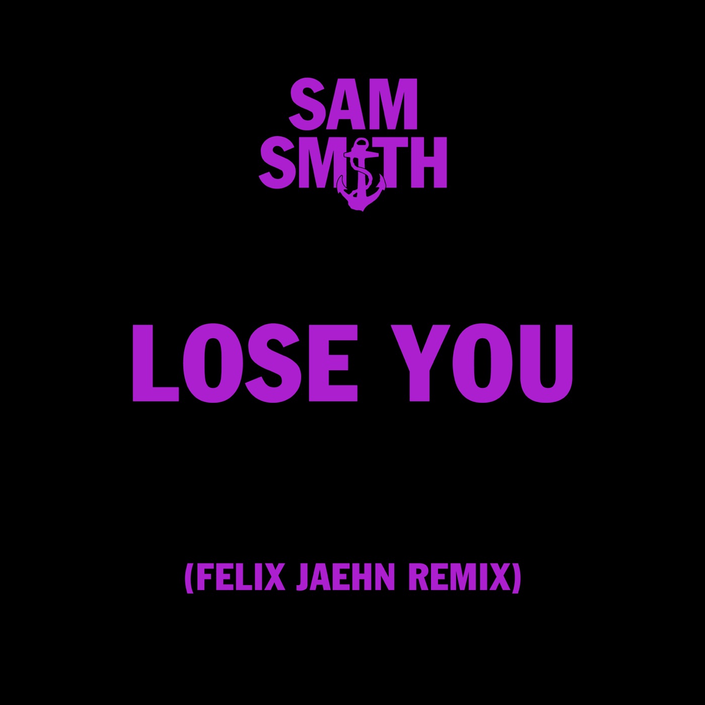 Sam Smith – Lose You (Felix Jaehn Remix) – Single(00602455765154)【24bit／44.1kHz】美国区-OppsUnote音乐广场