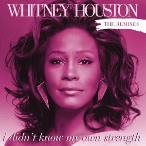 Whitney Houston – I Didn’t Know My Own Strength (The Remixes) – EP(884977404203)【16bit／44.1kHz】土耳其区-OppsUnote音乐广场