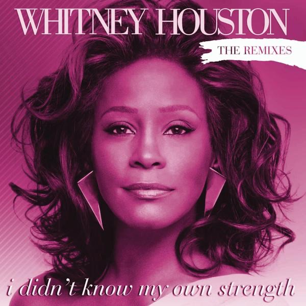 Whitney Houston – I Didn’t Know My Own Strength (The Remixes) – EP(884977404203)【16bit／44.1kHz】土耳其区-OppsUnote音乐广场
