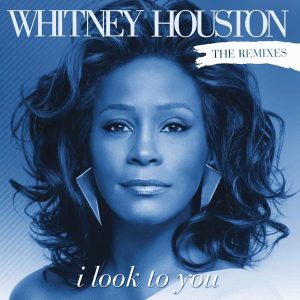 Whitney Houston – I Look to You (The Remixes)(884977404210)【16bit／44.1kHz】土耳其区-OppsUnote音乐广场