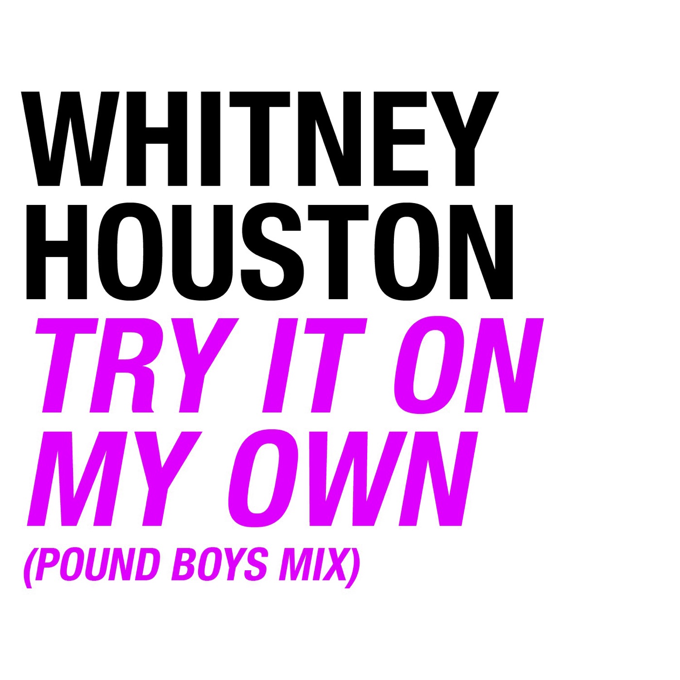 Whitney Houston – Try It On My Own (Pound Boys Mix) – Single(828765151054)【16bit／44.1kHz】土耳其区-OppsUnote音乐广场