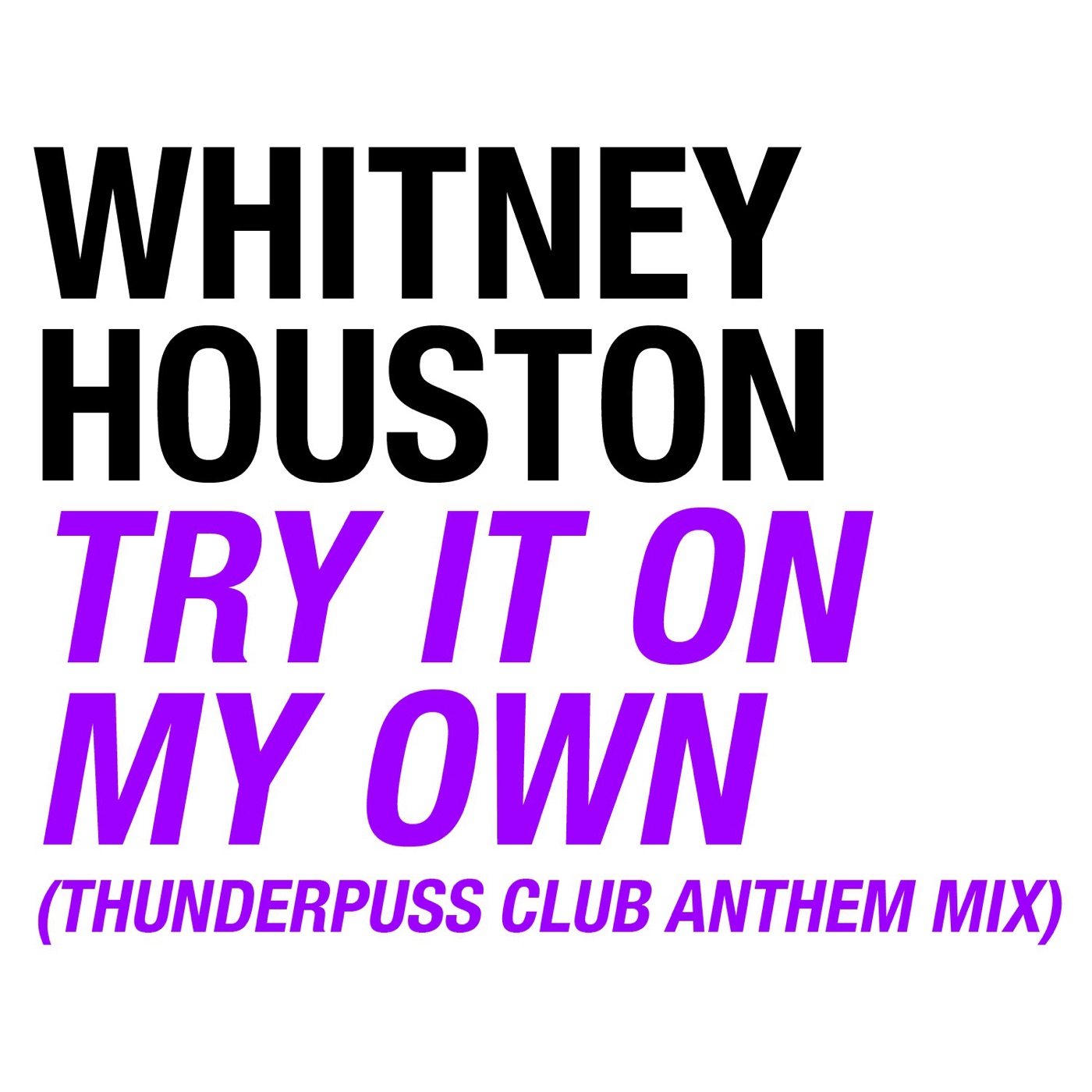 Whitney Houston – Try It On My Own (Thunderpuss Club Anthem Mix) – EP(828765053853)【16bit／44.1kHz】土耳其区-OppsUnote音乐广场