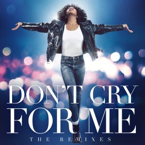 Whitney Houston – Don’t Cry For Me (The Remixes)(196589802828)【16bit／44.1kHz】土耳其区-OppsUnote音乐广场