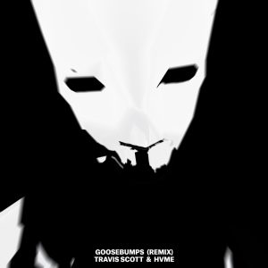 Travis Scott – Goosebumps (Remix) – SingleⒺ(886449020270)【24bit／44.1kHz】土耳其区-OppsUnote音乐广场