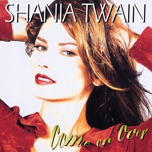 Shania Twain – Come On Over (Diamond Edition ／ Super Deluxe)(00602458211900)【24bit／96.0kHz】土耳其区-OppsUnote音乐广场