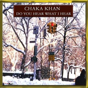 Chaka Khan – Do You Hear What I Hear？ – Single(889845100287)【16bit／44.1kHz】土耳其区-OppsUnote音乐广场