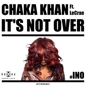 Chaka Khan – It’s Not Over (feat. LeCrae) – Single(5055489261676)【16bit／44.1kHz】土耳其区-OppsUnote音乐广场