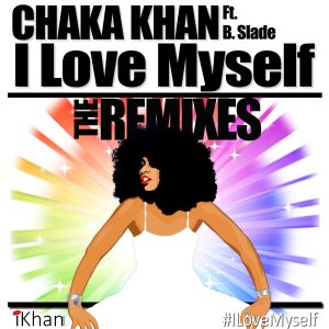 Chaka Khan – I Love Myself – The Remixes (feat. B. Slade & DJ Sidney Perry) – Single(859721618076)【16bit／44.1kHz】土耳其区-OppsUnote音乐广场
