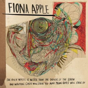 Fiona Apple – The Idler Wheel Is Wiser than the Driver of the Screw and Whipping Cords Will Serve You More than Ropes Will Ever Do (Expanded Edition)(886443478671)【16bit／44.1kHz】土耳其区-OppsUnote音乐广场