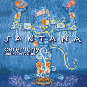 Santana – Ceremony – Remixes & Rarities(828765864220)【16bit／44.1kHz】美国区-OppsUnote音乐广场