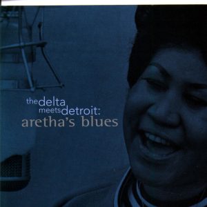 Aretha Franklin – The Delta Meets Detroit： Aretha’s Blues(603497985111)【16bit／44.1kHz】土耳其区-OppsUnote音乐广场