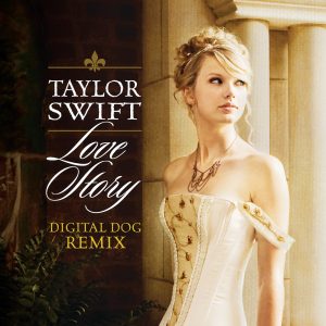 Taylor Swift – Love Story (Digital Dog Remix) – Single(00843930052752)【16bit／44.1kHz】美国区-OppsUnote音乐广场