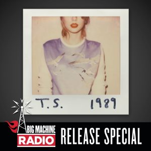 Taylor Swift – 1989 (Big Machine Radio Release Special)(00843930039562)【16bit／44.1kHz】土耳其区-OppsUnote音乐广场