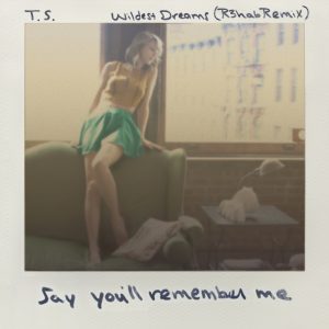 Taylor Swift – Wildest Dreams (R3hab Remix) – Single(00843930021109)【24bit／44.1kHz】美国区-OppsUnote音乐广场