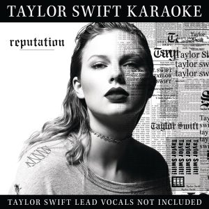 Taylor Swift – Taylor Swift Karaoke： reputation(00843930034963)【24bit／44.1kHz】美国区-OppsUnote音乐广场